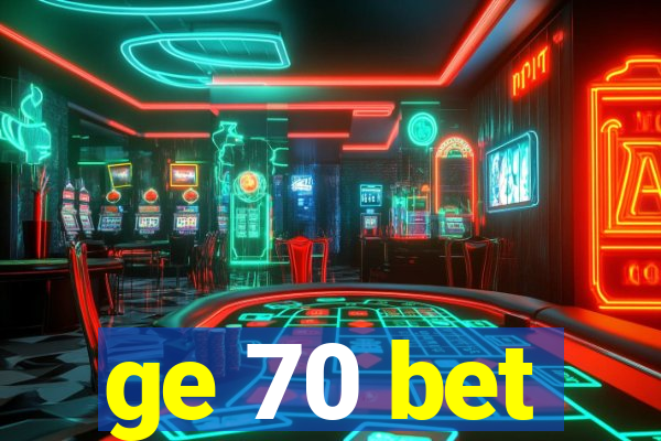 ge 70 bet